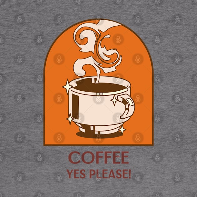 COFFEE YES PLEASE TEE by Javent Tee Shop